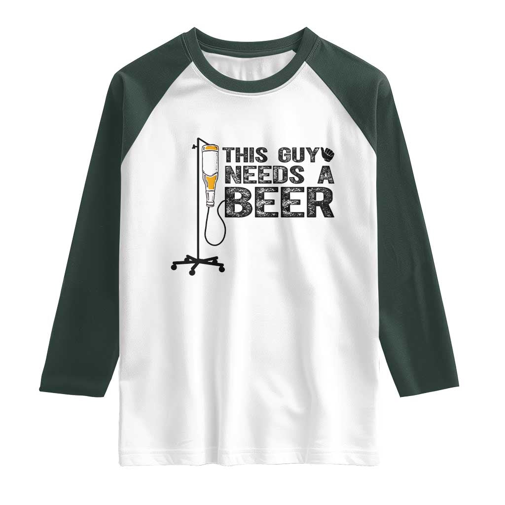 Funny Drinking Lover Raglan Shirt This Guy Needs A Beer - Wonder Print Shop