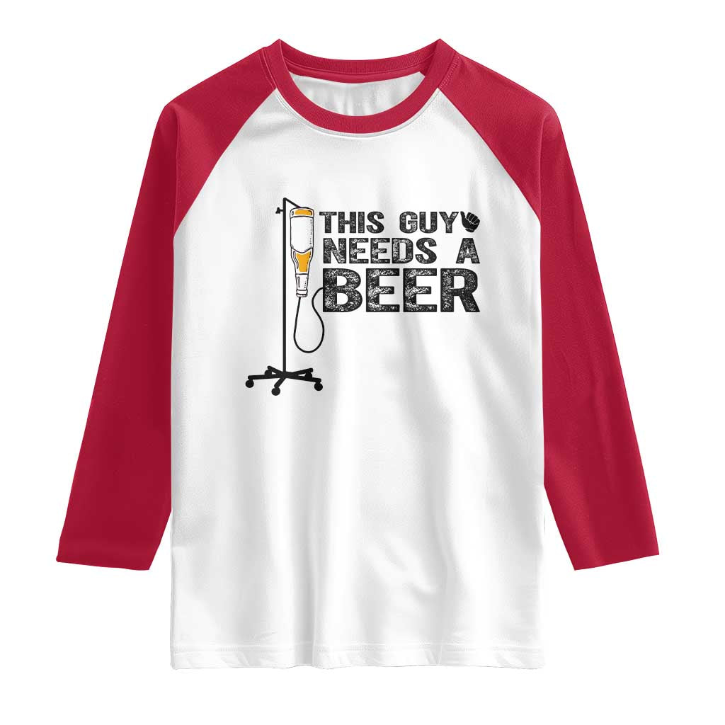 Funny Drinking Lover Raglan Shirt This Guy Needs A Beer - Wonder Print Shop