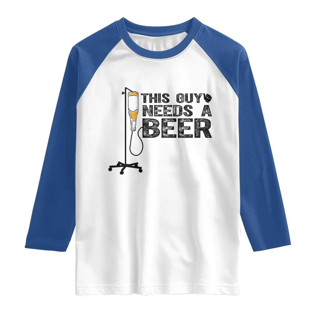 Funny Drinking Lover Raglan Shirt This Guy Needs A Beer - Wonder Print Shop