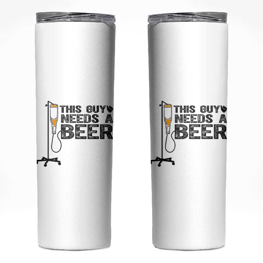 Funny Drinking Lover Skinny Tumbler This Guy Needs A Beer