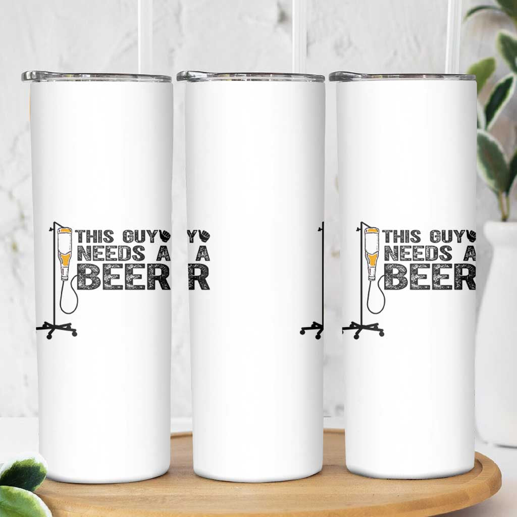 Funny Drinking Lover Skinny Tumbler This Guy Needs A Beer