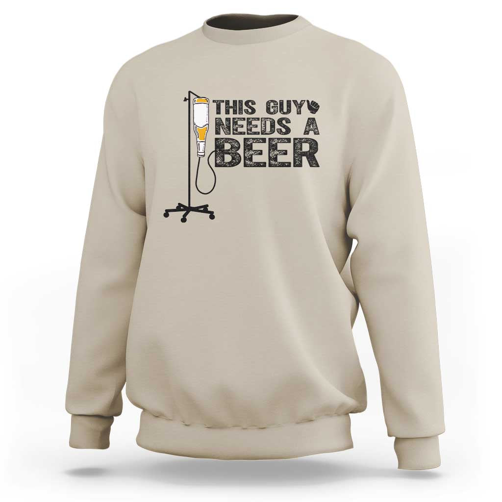 Funny Drinking Lover Sweatshirt This Guy Needs A Beer - Wonder Print Shop