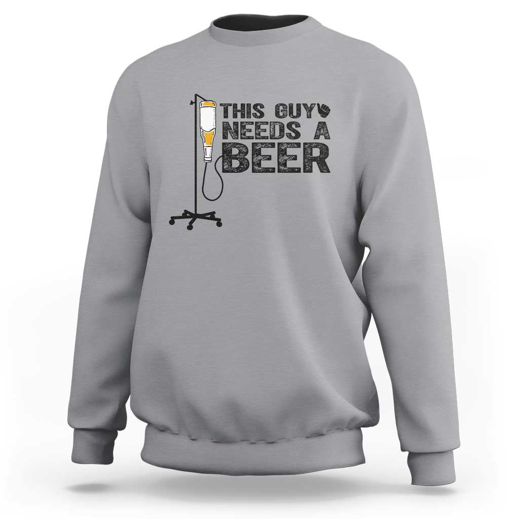 Funny Drinking Lover Sweatshirt This Guy Needs A Beer - Wonder Print Shop