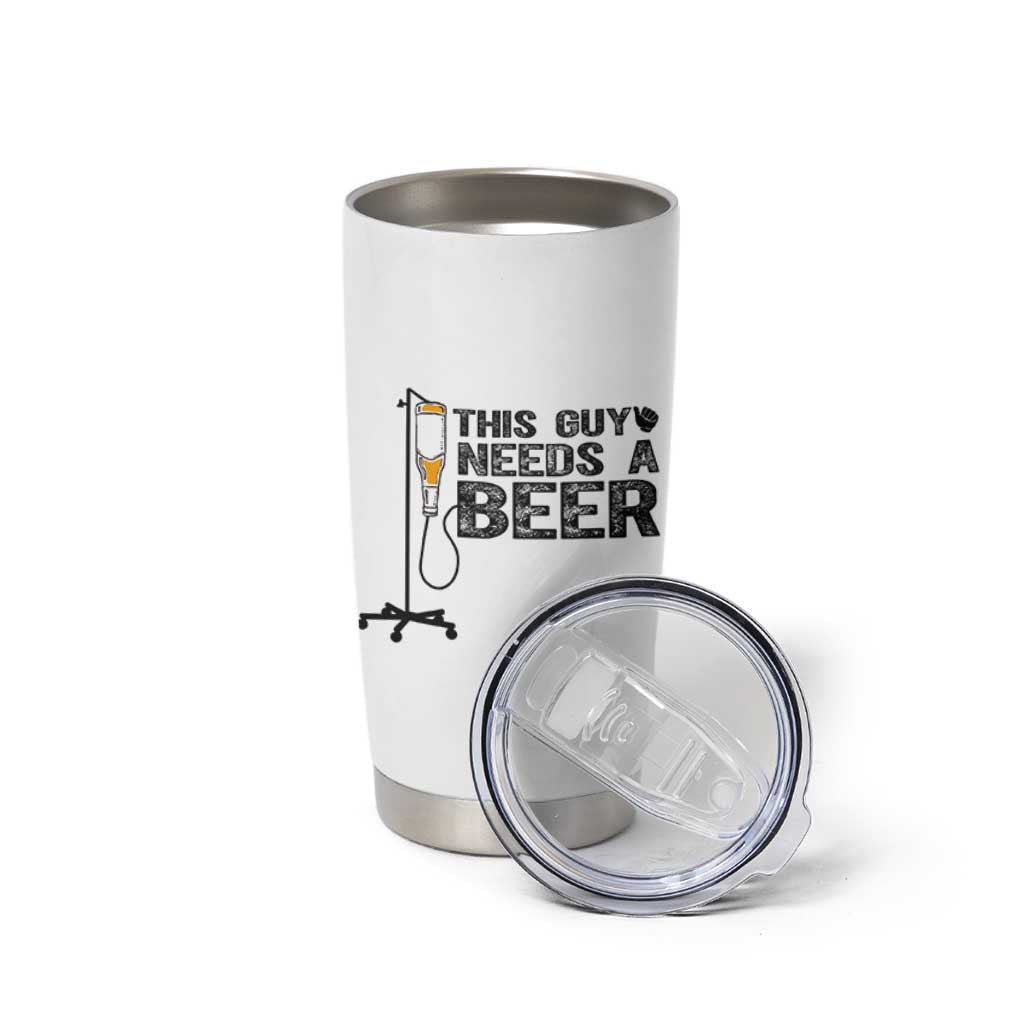 Funny Drinking Lover Tumbler Cup This Guy Needs A Beer