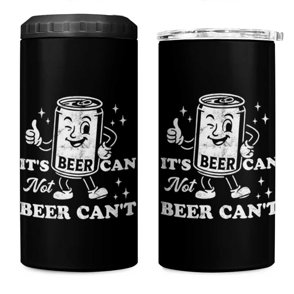 Funny Drinking Lover 4 in 1 Can Cooler Tumbler It Is Can Not Beer Can Not