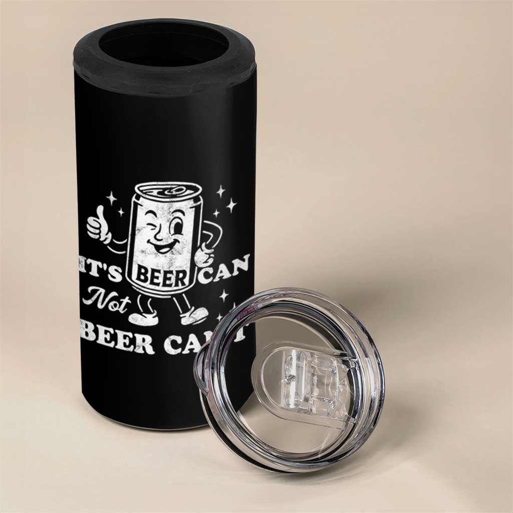 Funny Drinking Lover 4 in 1 Can Cooler Tumbler It Is Can Not Beer Can Not