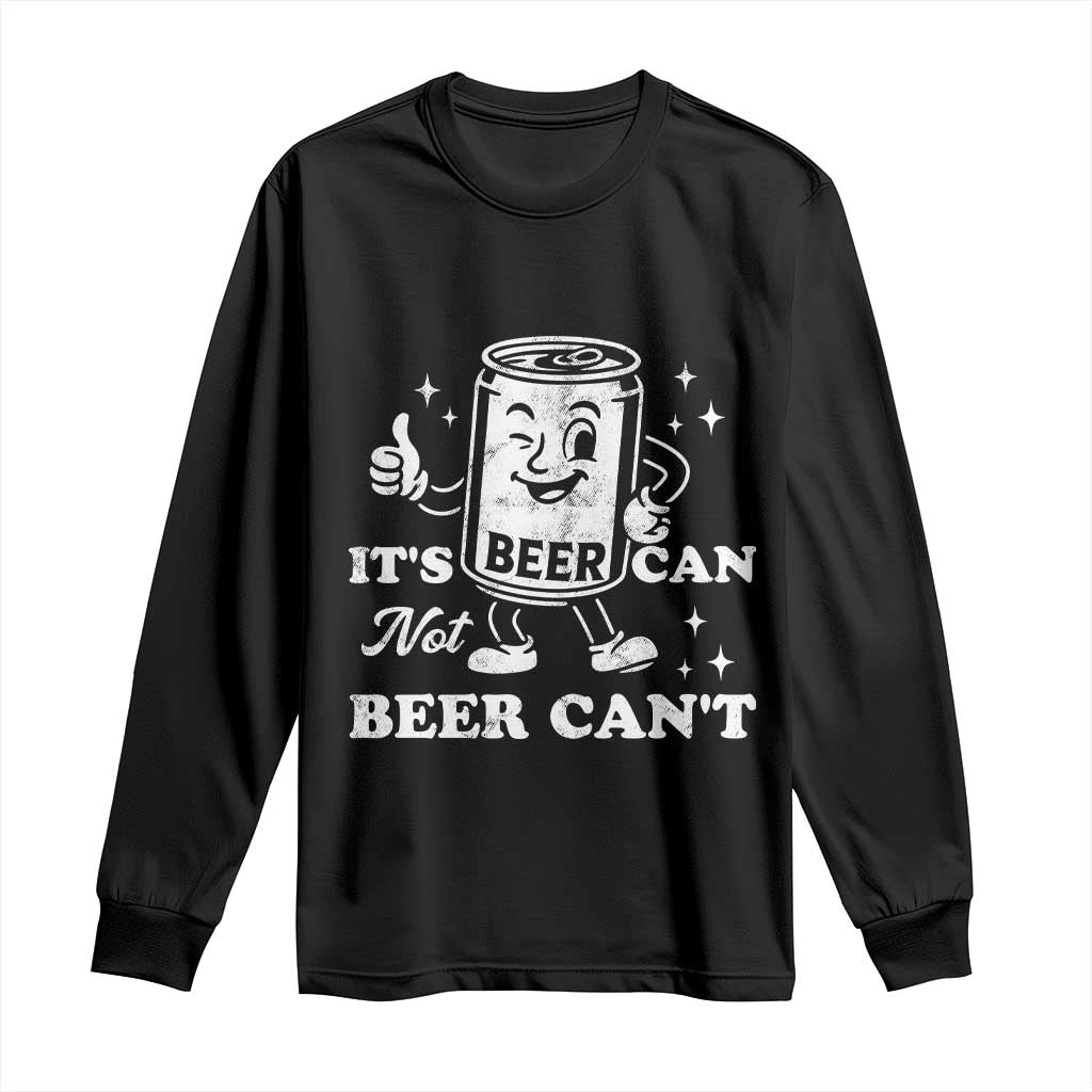 Funny Drinking Lover Long Sleeve Shirt It Is Can Not Beer Can Not - Wonder Print Shop