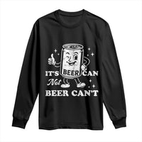 Funny Drinking Lover Long Sleeve Shirt It Is Can Not Beer Can Not - Wonder Print Shop