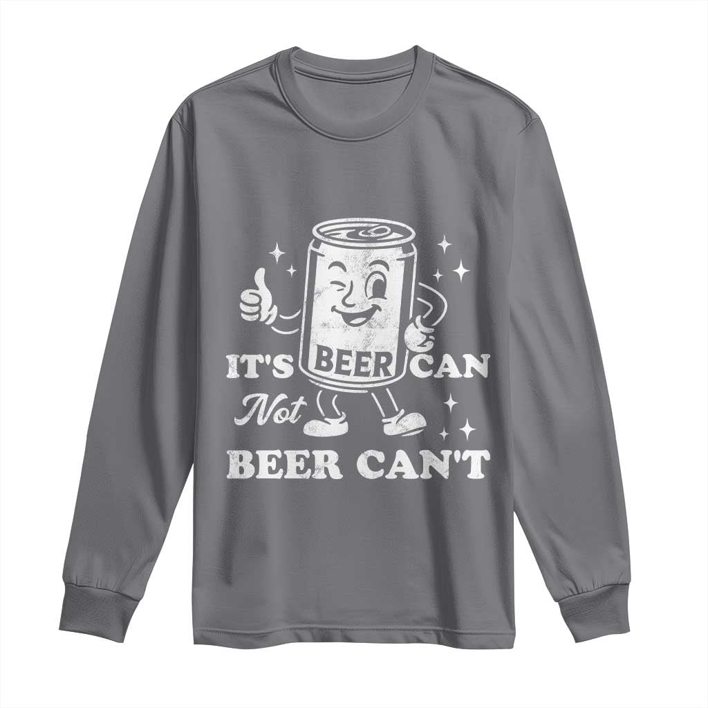 Funny Drinking Lover Long Sleeve Shirt It Is Can Not Beer Can Not - Wonder Print Shop