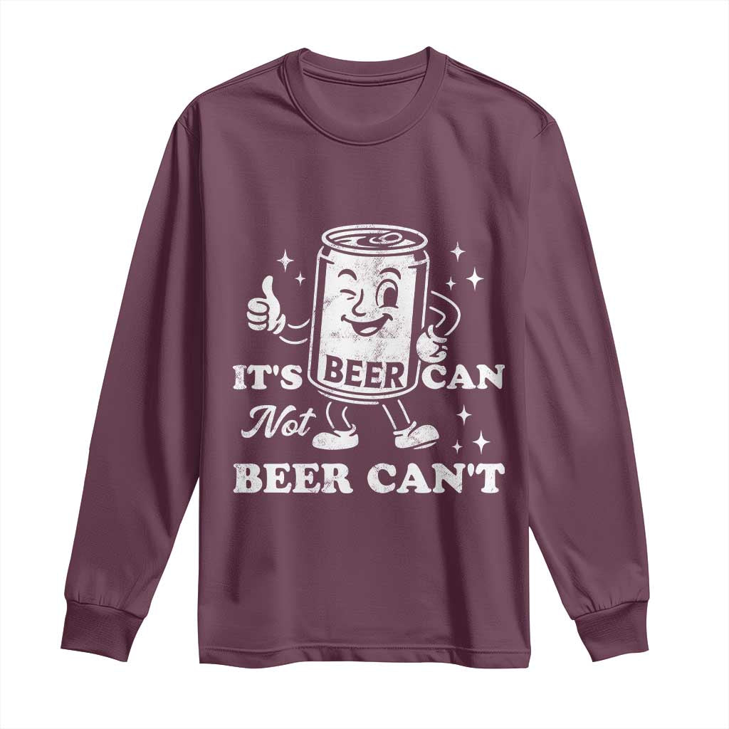 Funny Drinking Lover Long Sleeve Shirt It Is Can Not Beer Can Not - Wonder Print Shop