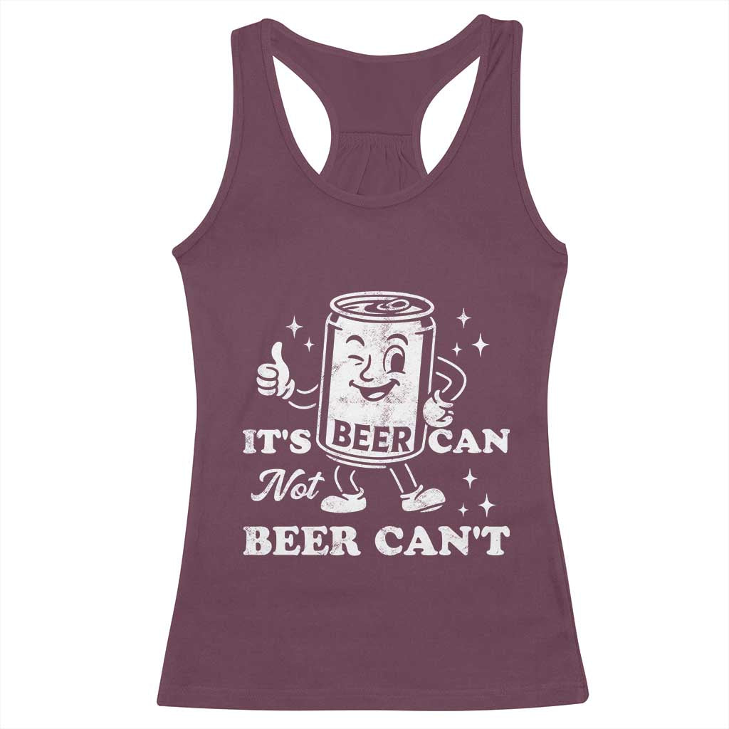 Funny Drinking Lover Racerback Tank Top It Is Can Not Beer Can Not - Wonder Print Shop