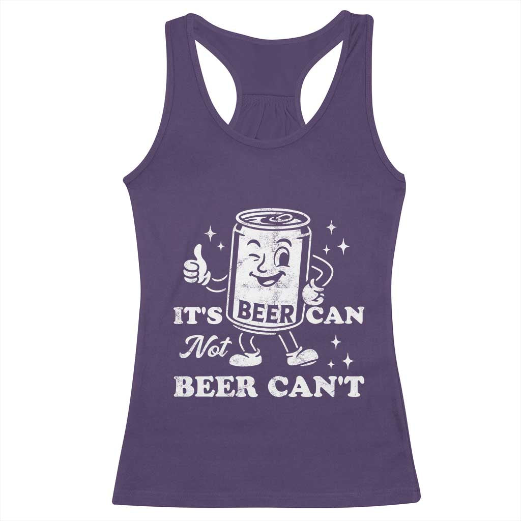 Funny Drinking Lover Racerback Tank Top It Is Can Not Beer Can Not - Wonder Print Shop