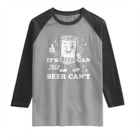 Funny Drinking Lover Raglan Shirt It Is Can Not Beer Can Not - Wonder Print Shop