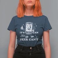 Funny Drinking Lover T Shirt For Women It Is Can Not Beer Can Not - Wonder Print Shop