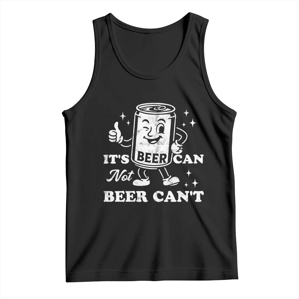 Funny Drinking Lover Tank Top It Is Can Not Beer Can Not - Wonder Print Shop