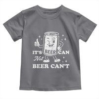 Funny Drinking Lover Toddler T Shirt It Is Can Not Beer Can Not - Wonder Print Shop