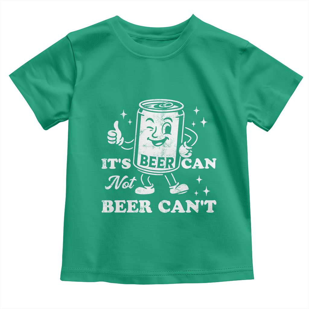 Funny Drinking Lover Toddler T Shirt It Is Can Not Beer Can Not - Wonder Print Shop