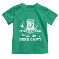 Funny Drinking Lover Toddler T Shirt It Is Can Not Beer Can Not - Wonder Print Shop