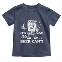 Funny Drinking Lover Toddler T Shirt It Is Can Not Beer Can Not - Wonder Print Shop