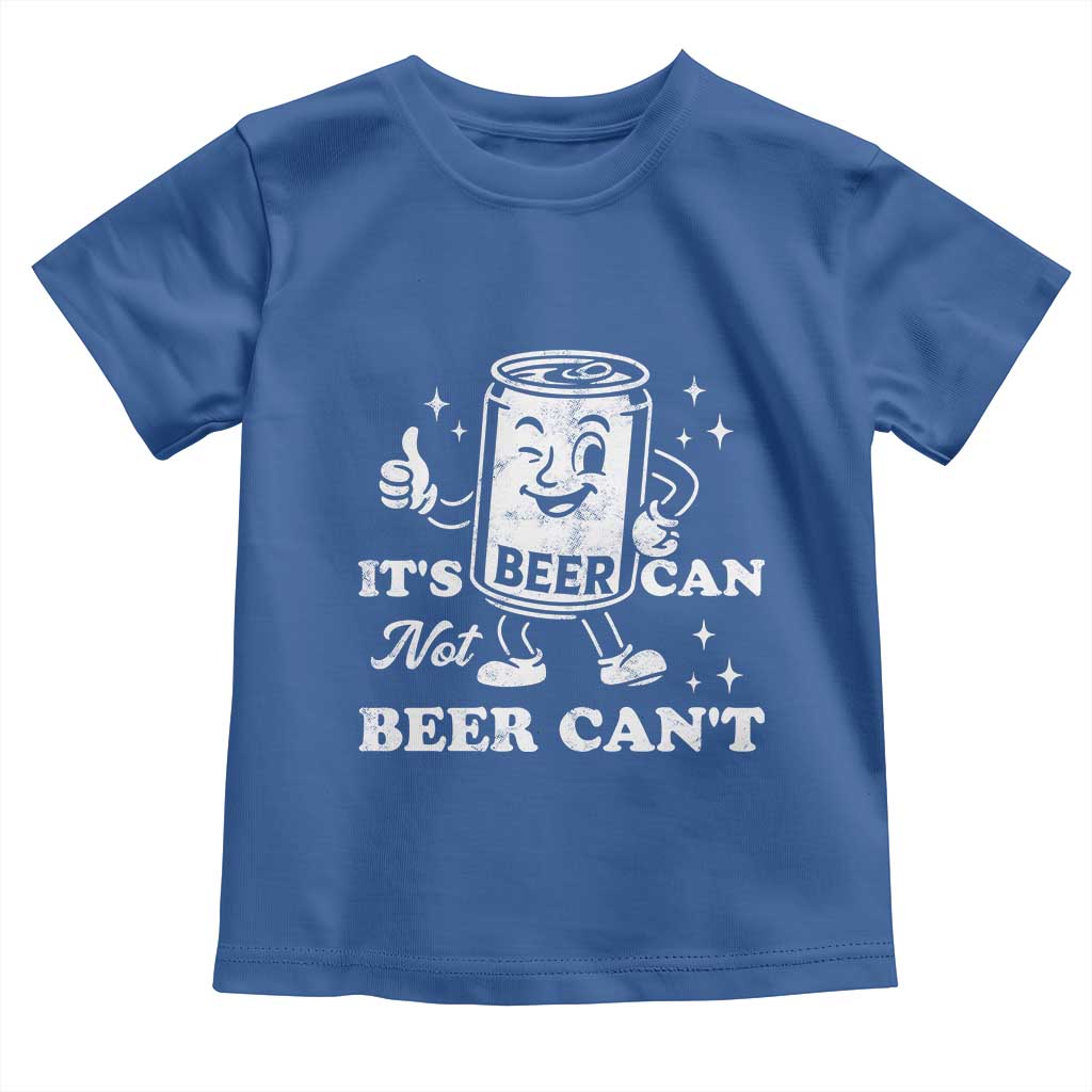 Funny Drinking Lover Toddler T Shirt It Is Can Not Beer Can Not - Wonder Print Shop