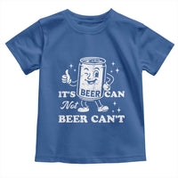 Funny Drinking Lover Toddler T Shirt It Is Can Not Beer Can Not - Wonder Print Shop