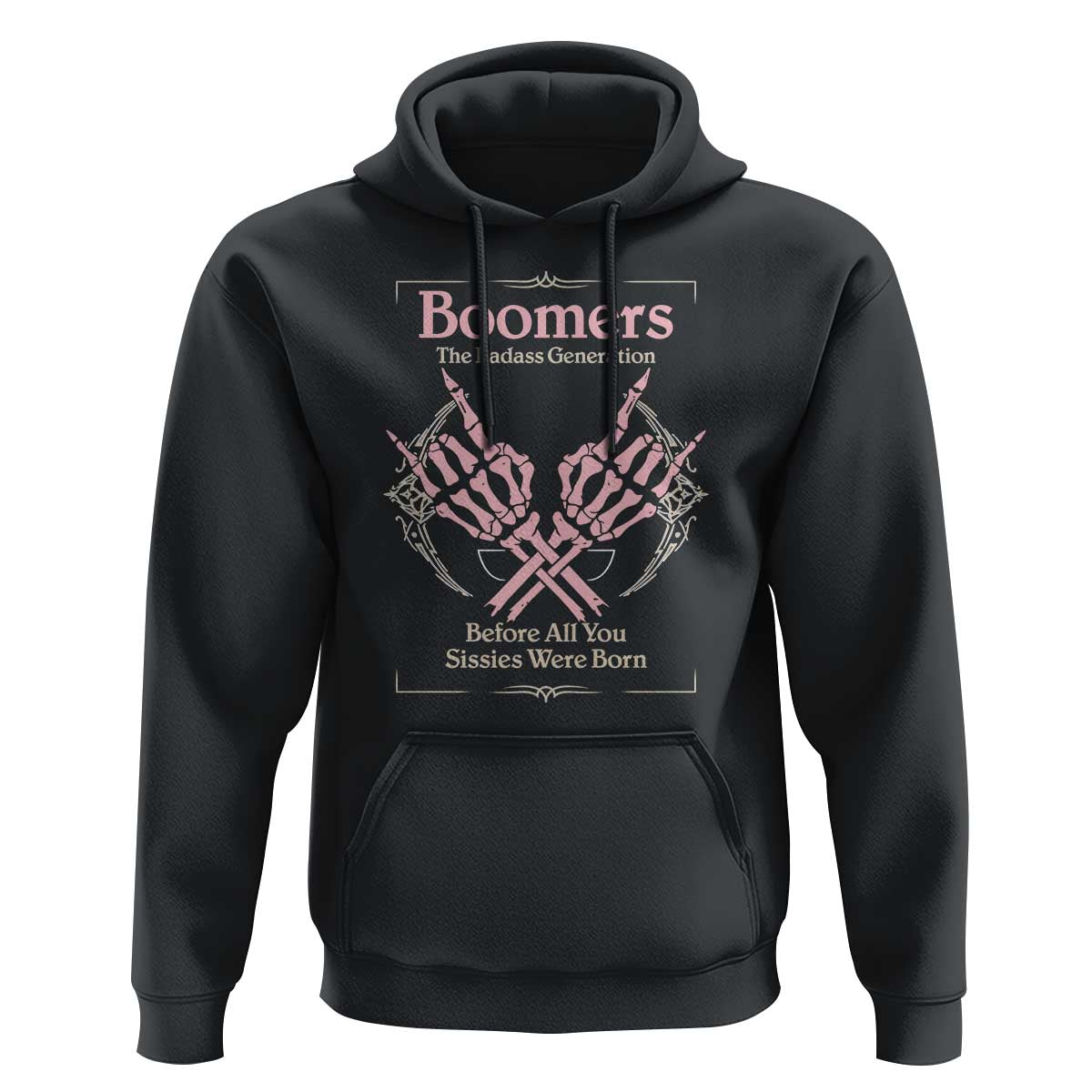 Baby Boomers Hoodie The Badass Generation Before All You Sissies Were Born - Wonder Print Shop