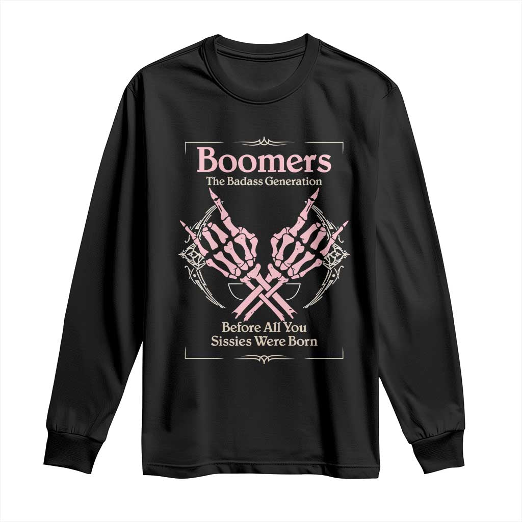 Baby Boomers Long Sleeve Shirt The Badass Generation Before All You Sissies Were Born - Wonder Print Shop