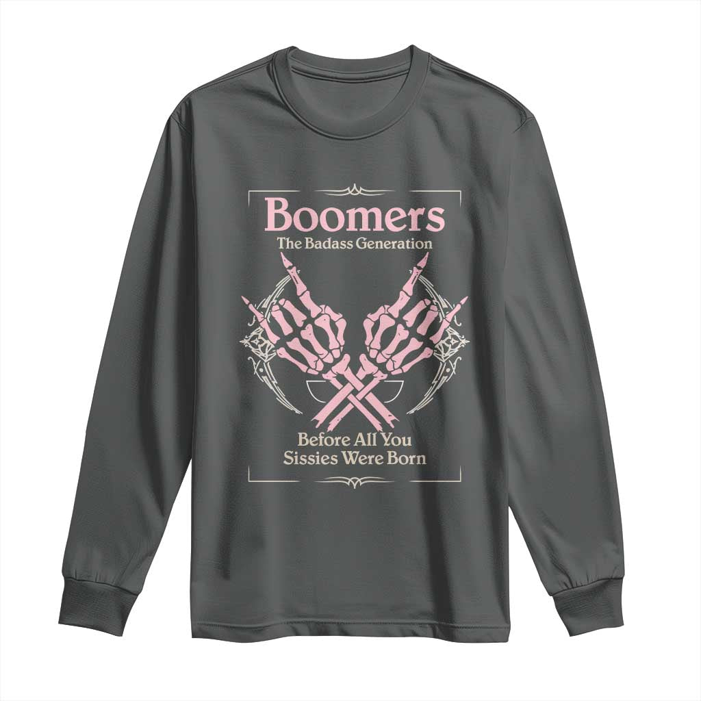 Baby Boomers Long Sleeve Shirt The Badass Generation Before All You Sissies Were Born - Wonder Print Shop