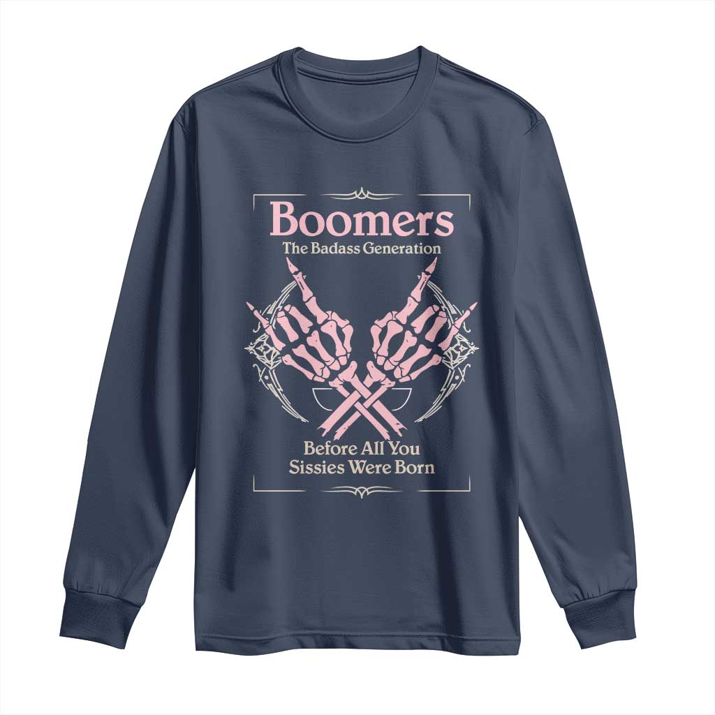 Baby Boomers Long Sleeve Shirt The Badass Generation Before All You Sissies Were Born - Wonder Print Shop