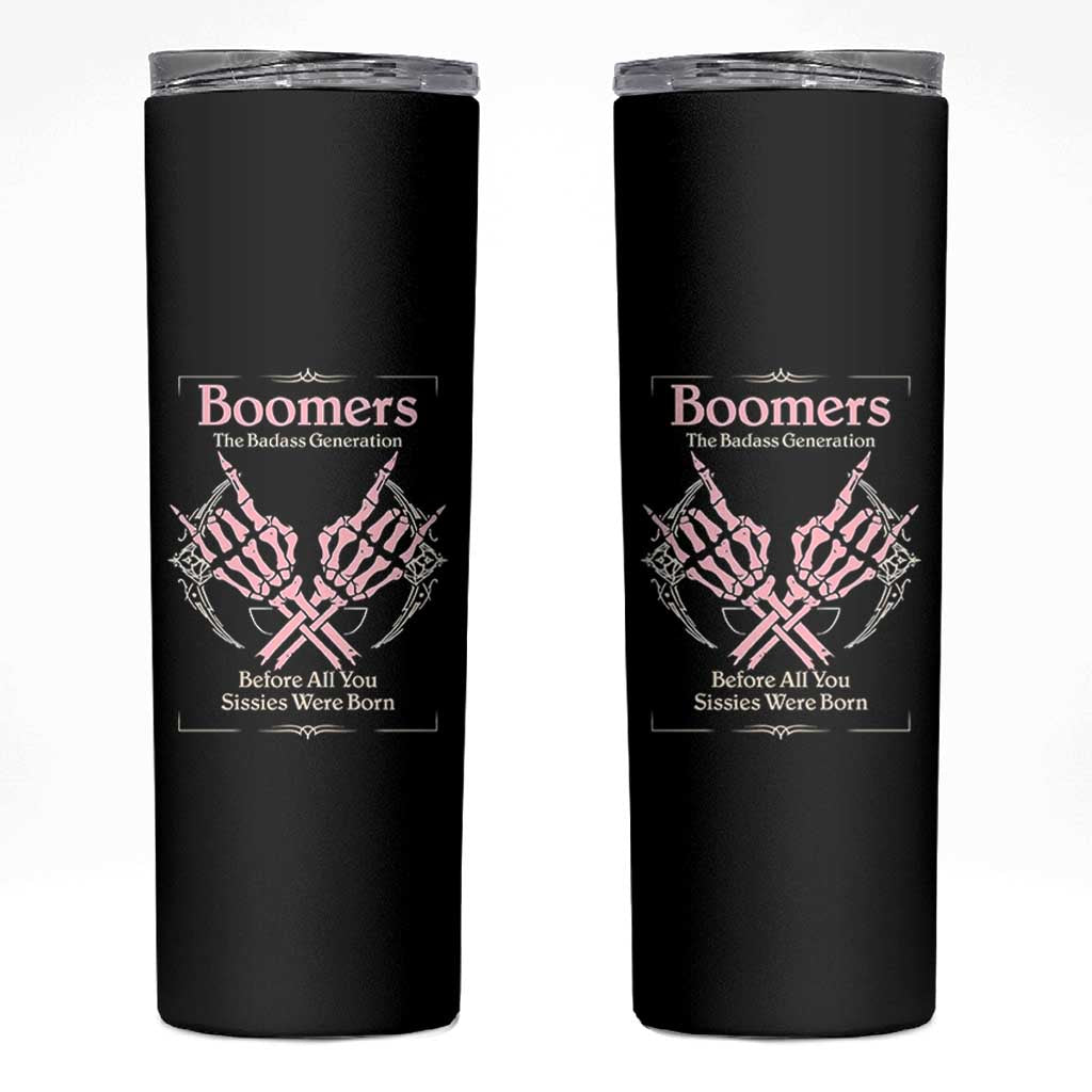 Baby Boomers Skinny Tumbler The Badass Generation Before All You Sissies Were Born