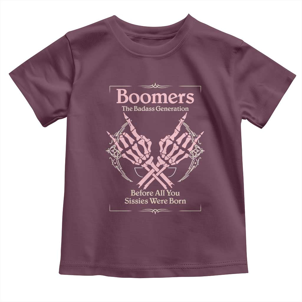 Baby Boomers Toddler T Shirt The Badass Generation Before All You Sissies Were Born - Wonder Print Shop