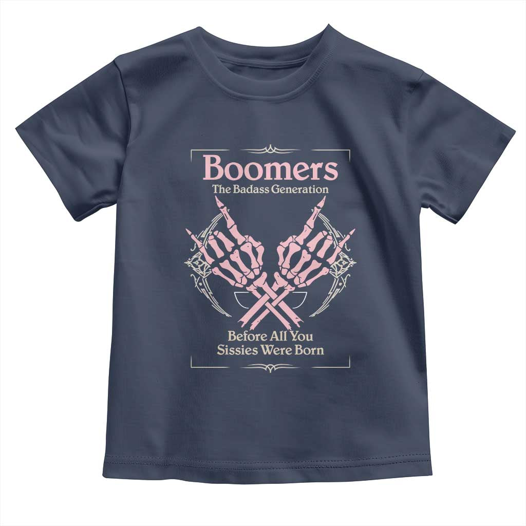 Baby Boomers Toddler T Shirt The Badass Generation Before All You Sissies Were Born - Wonder Print Shop
