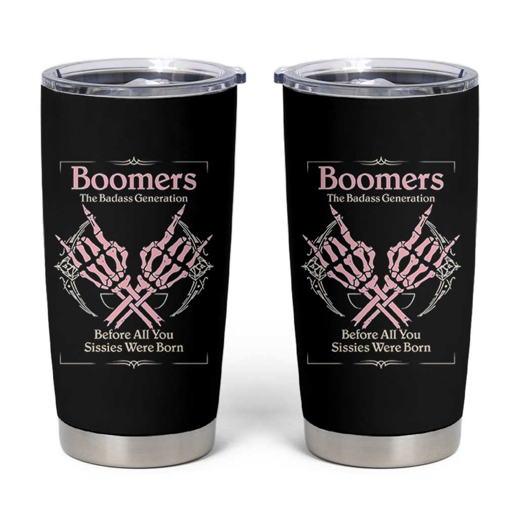Baby Boomers Tumbler Cup The Badass Generation Before All You Sissies Were Born