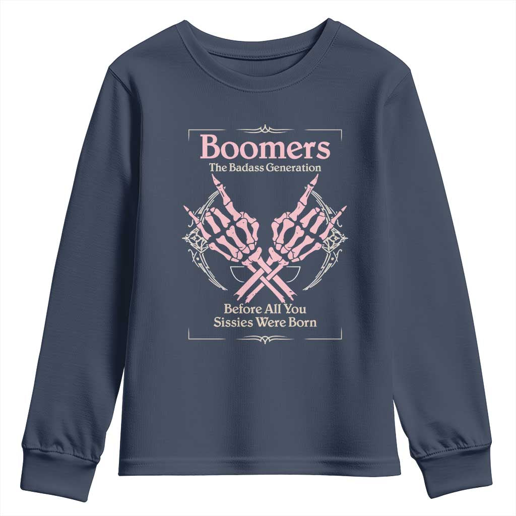 Baby Boomers Youth Sweatshirt The Badass Generation Before All You Sissies Were Born - Wonder Print Shop