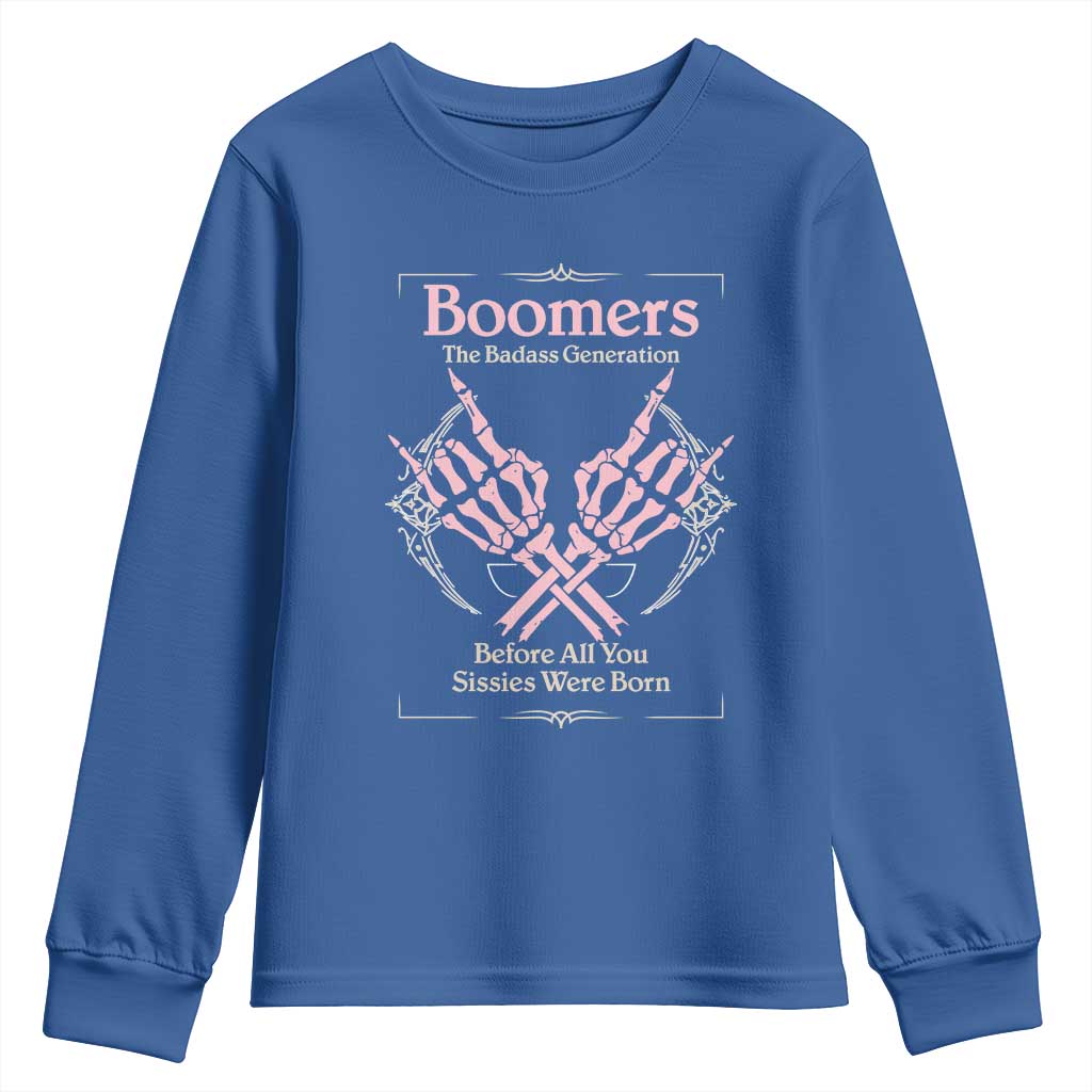 Baby Boomers Youth Sweatshirt The Badass Generation Before All You Sissies Were Born - Wonder Print Shop