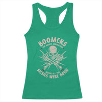 Baby Boomers Proud Racerback Tank Top The Badass Generation Before All You Sissies Were Born - Wonder Print Shop