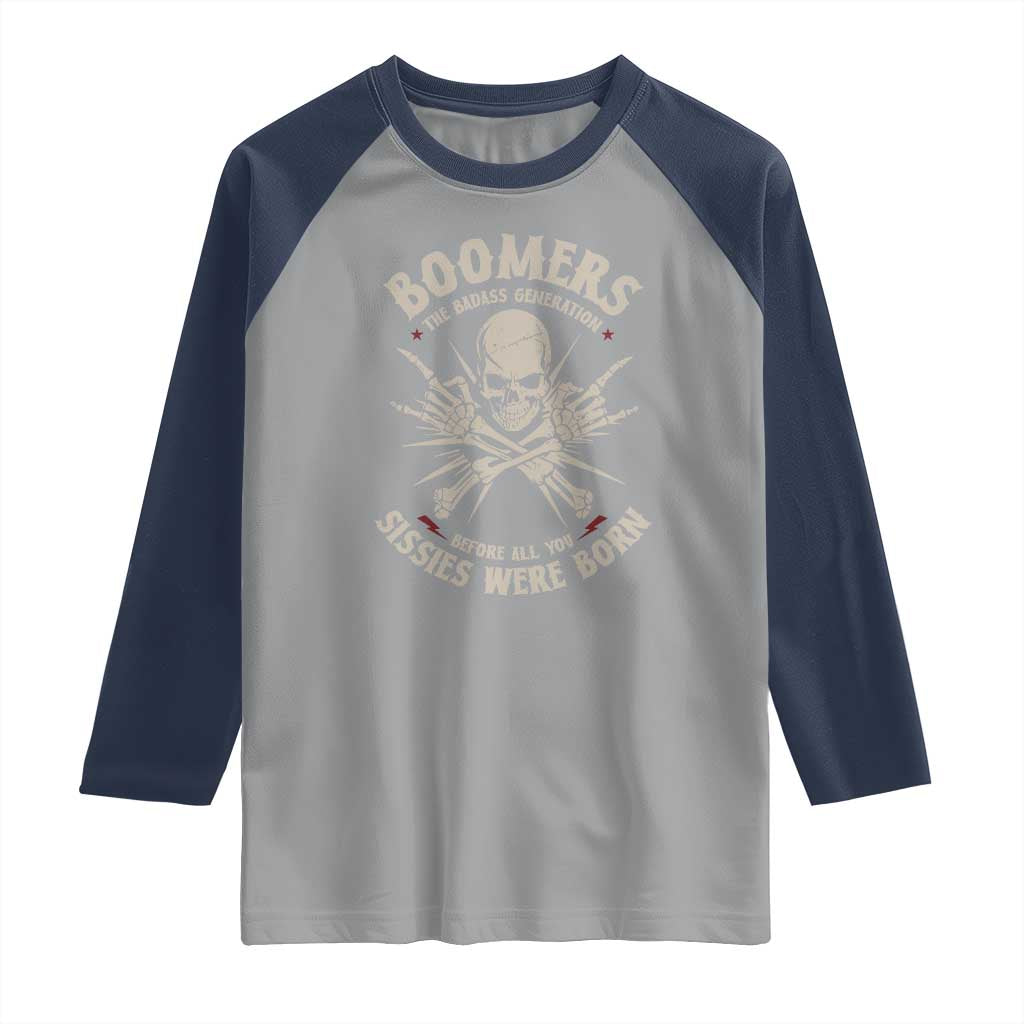 Baby Boomers Proud Raglan Shirt The Badass Generation Before All You Sissies Were Born - Wonder Print Shop