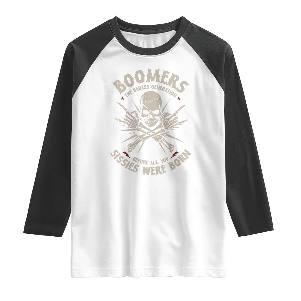 Baby Boomers Proud Raglan Shirt The Badass Generation Before All You Sissies Were Born - Wonder Print Shop