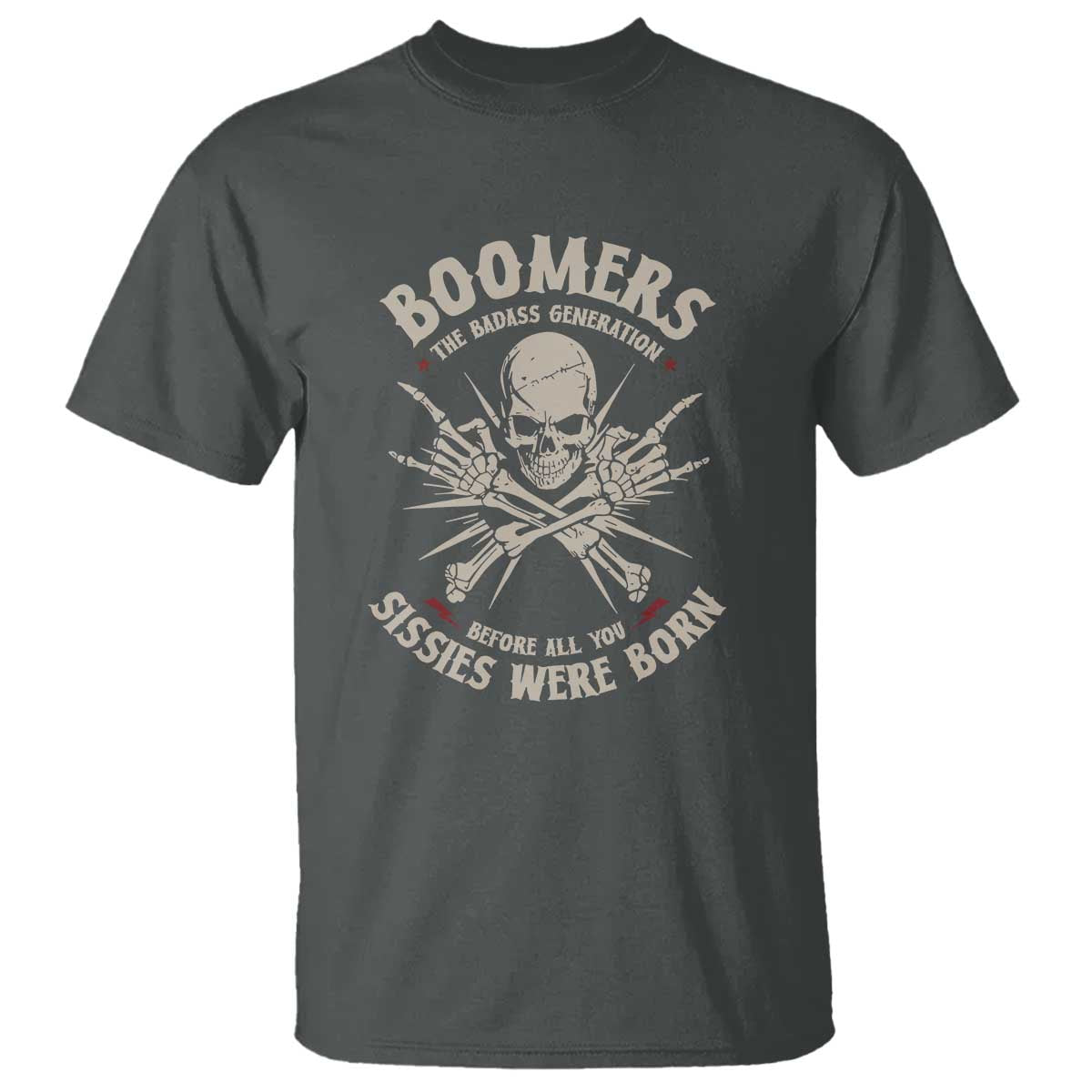 Baby Boomers Proud T Shirt The Badass Generation Before All You Sissies Were Born - Wonder Print Shop