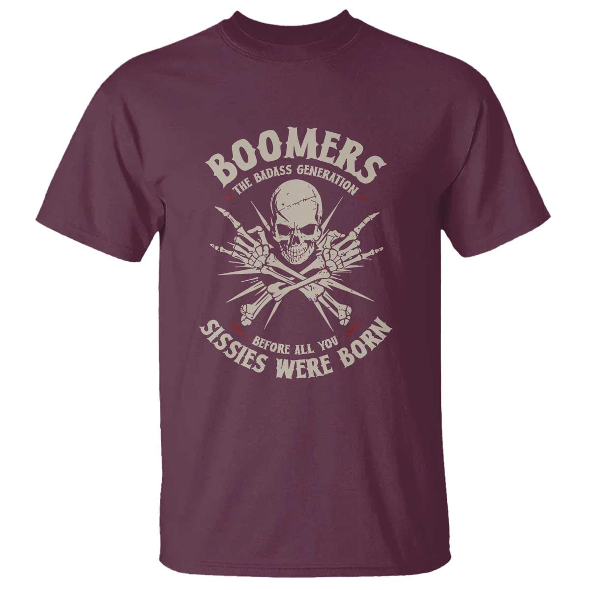 Baby Boomers Proud T Shirt The Badass Generation Before All You Sissies Were Born - Wonder Print Shop