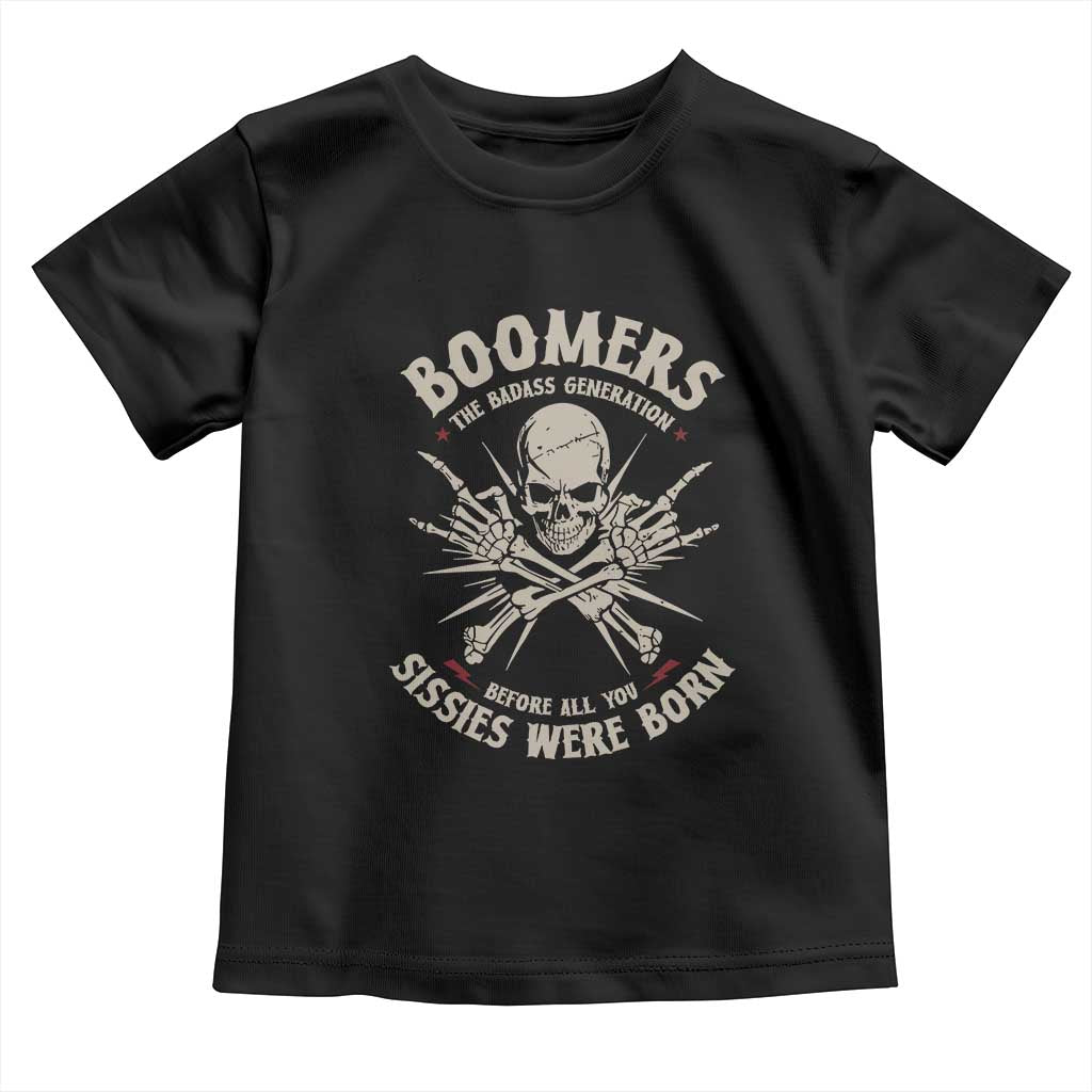 Baby Boomers Proud Toddler T Shirt The Badass Generation Before All You Sissies Were Born - Wonder Print Shop