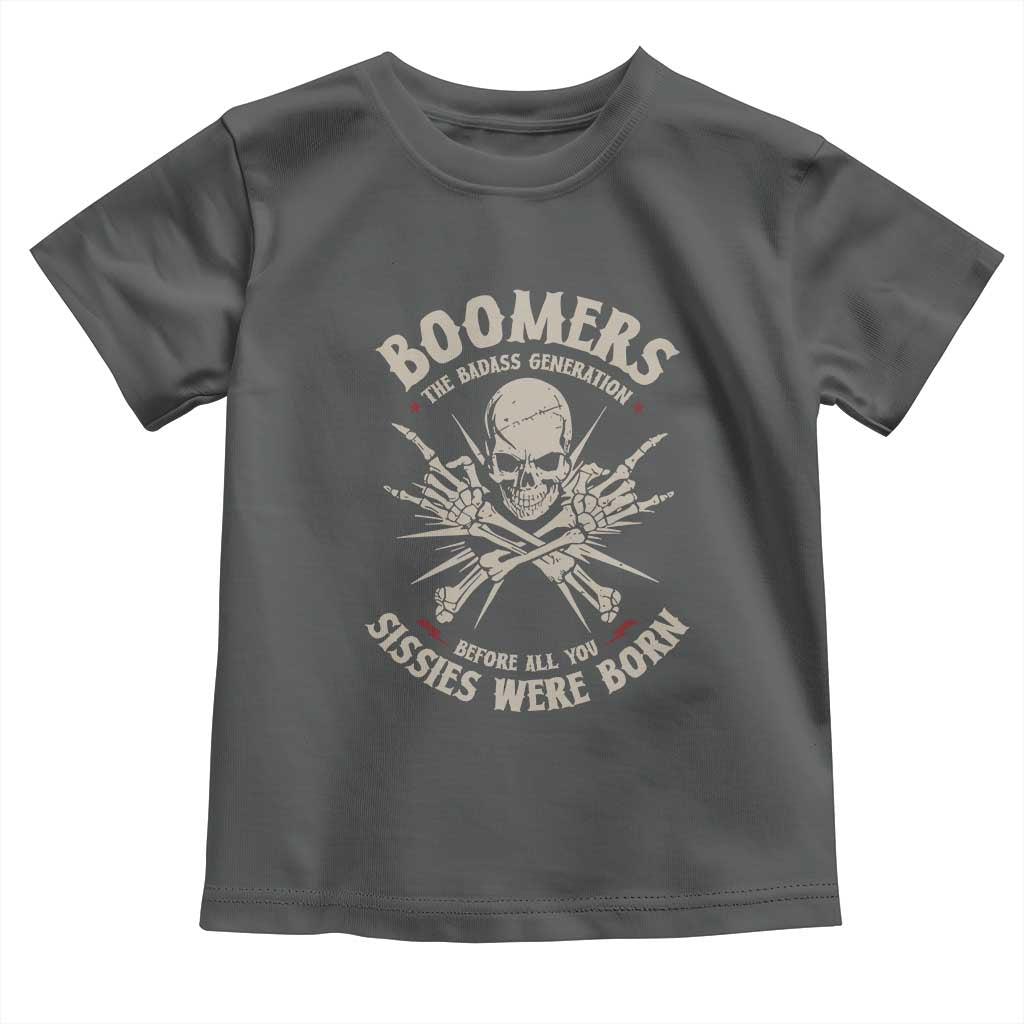 Baby Boomers Proud Toddler T Shirt The Badass Generation Before All You Sissies Were Born - Wonder Print Shop