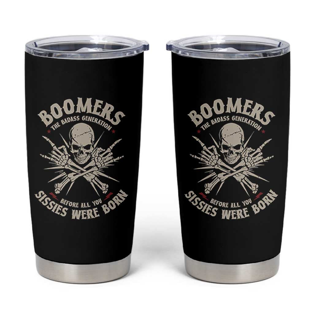 Baby Boomers Proud Tumbler Cup The Badass Generation Before All You Sissies Were Born