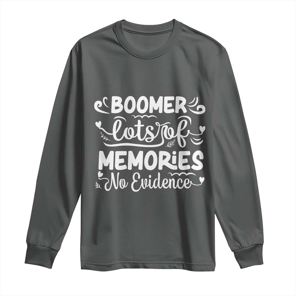 Baby Boomer Generation Long Sleeve Shirt Lots Of Memories No Evidence - Wonder Print Shop