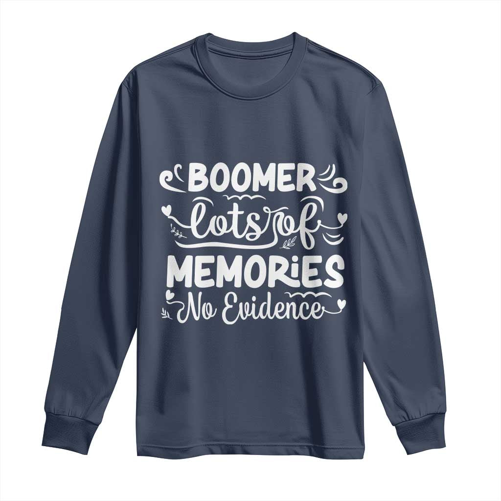 Baby Boomer Generation Long Sleeve Shirt Lots Of Memories No Evidence - Wonder Print Shop