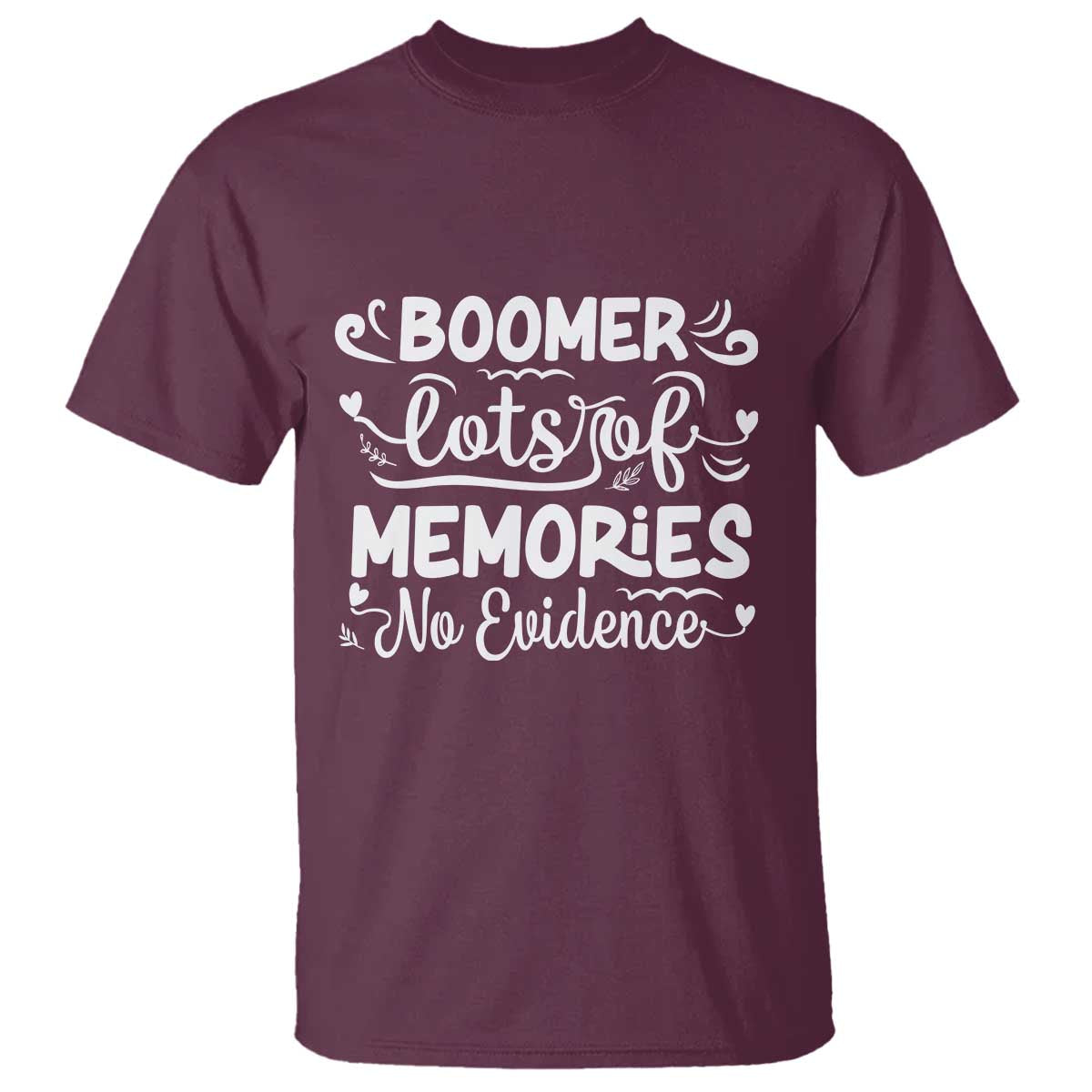 Baby Boomer Generation T Shirt Lots Of Memories No Evidence - Wonder Print Shop