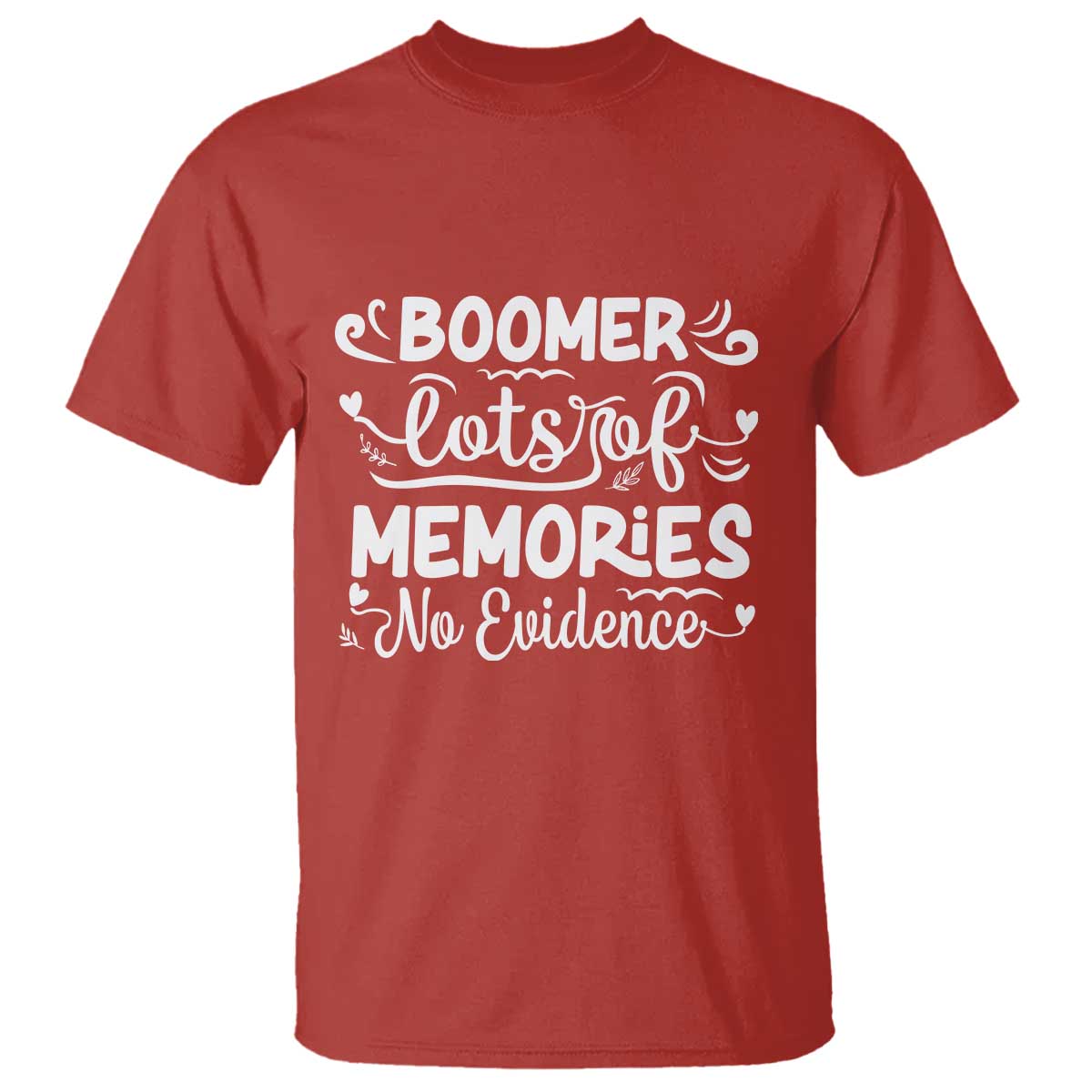 Baby Boomer Generation T Shirt Lots Of Memories No Evidence - Wonder Print Shop
