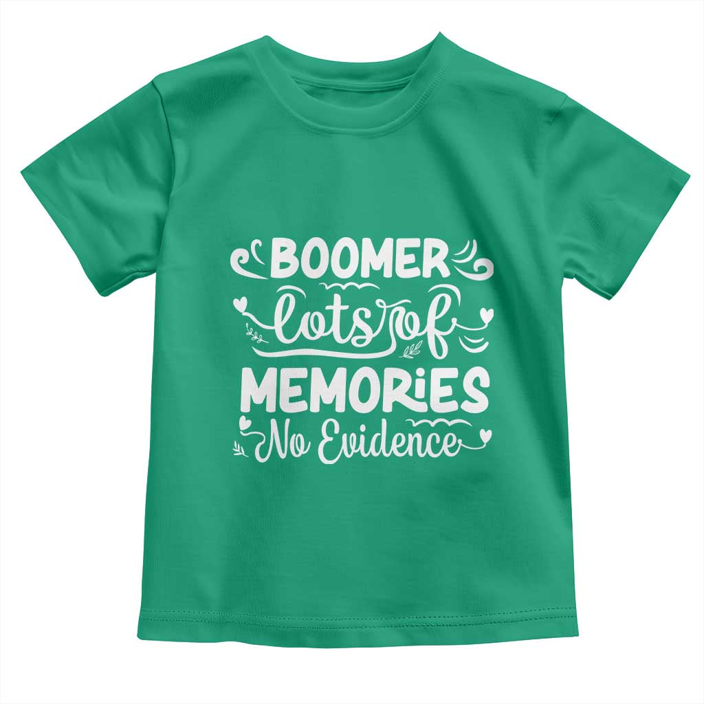 Baby Boomer Generation Toddler T Shirt Lots Of Memories No Evidence - Wonder Print Shop