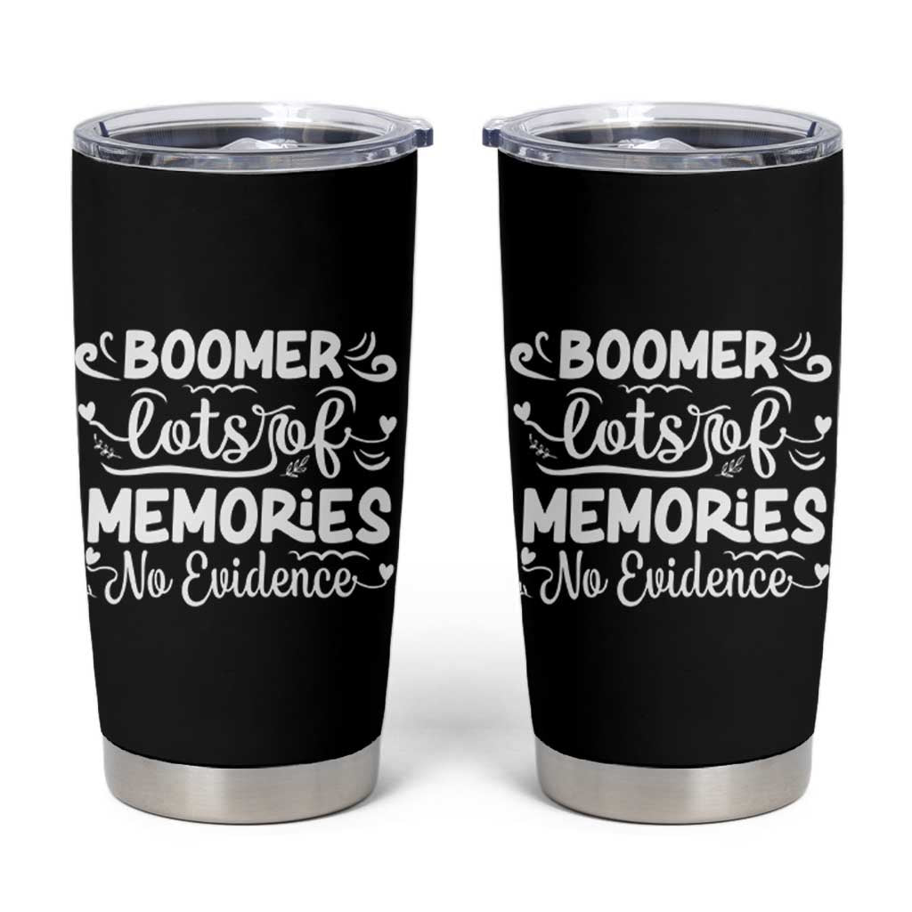 Baby Boomer Generation Tumbler Cup Lots Of Memories No Evidence
