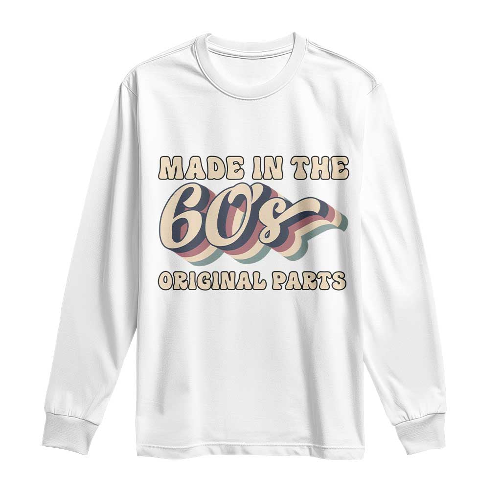 Made In The 60s Original Parts Long Sleeve Shirt Funny Boomers Birthday Gift - Wonder Print Shop